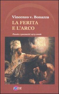 La ferita e l'arco - Vincenzo V. Bonazza - copertina