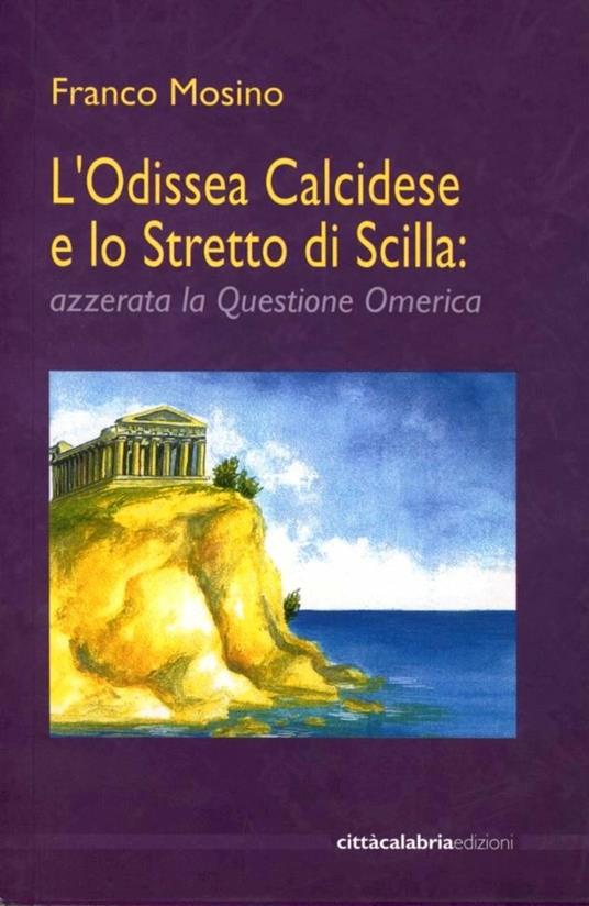 L'Odissea calcidese e lo stretto di Scilla: azzerata la questione omerica - Franco Mosino - copertina