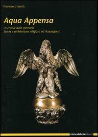 Acqua Appensa. La chiave della memoria. Storia e architettura religiosa ad Acquappesa - Francesco Samà - copertina