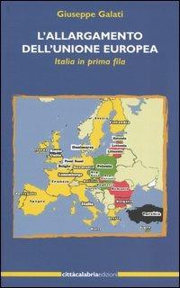 L' allargamento dell'Unione Europea. Italia in prima fila - Giuseppe Galati - copertina