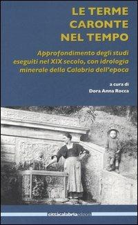 Le terme Caronte nel tempo. Approfondimento degli studi eseguiti nel XIX secolo, con idrologia minerale della Calabria dell'epoca - copertina