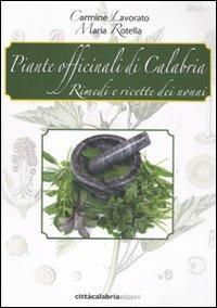 Piante officinali di Calabria. Rimedi e ricette dei nonni - Carmine Lavorato,Maria Rotella - copertina