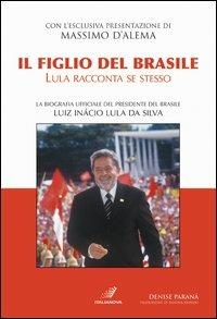 Il figlio del Brasile. Lula racconta se stesso - Denise Paraná - copertina