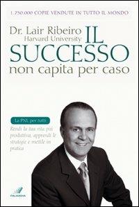 Il successo non capita per caso - Lair Ribeiro - copertina