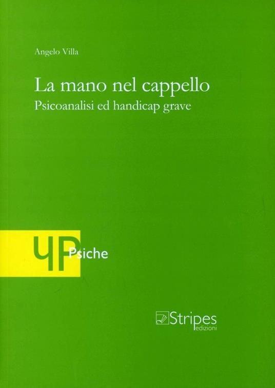 La mano nel cappello. Psicoanalisi ed handicap grave - Angelo Villa - copertina