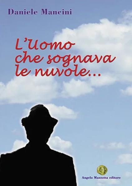 L' uomo che sognava le nuvole - Daniele Mancini - copertina