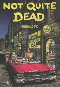 Not quite dead - Gilbert Shelton,Pic - copertina