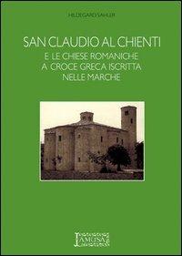 San Claudio al Chienti e le chiese romaniche a croce greca iscritta nelle Marche - Hildegard Sahler - copertina