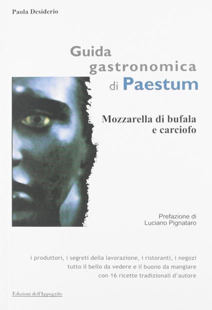 Guida gastronomica di Paestum. Mozzarella di bufala e carciofo - Paola Desiderio - copertina