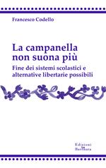 La campanella non suona più. Fine dei sistemi scolastici e alternative libertarie possibili