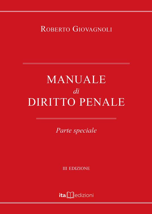 Manuale di diritto penale. Parte speciale - Roberto Giovagnoli - Libro ITA  2021