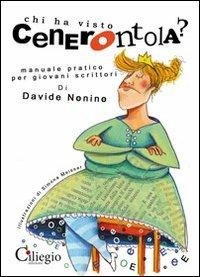 Chi ha visto cenerentola? Manuale pratico per giovani scrittori - Davide Nonino - copertina