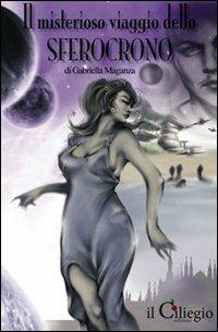 Il misterioso viaggio dello sferocrono - Gabriella Maganza - copertina