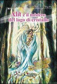 Alit e il mistero del lago di cristallo - Peg Fly - copertina