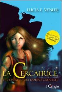 La cercatrice e il segreto dei dodici cancelli - Lucia E. Venuti - copertina