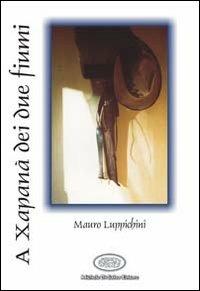 A Xapanà dei due fiumi - Mauro Luppichini - copertina