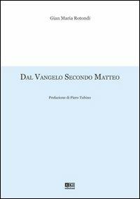 Dal Vangelo secondo Matteo - G. Maria Rotondi,Piero Tubino - copertina