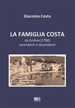 La famiglia Costa. Da Andrea (1780) ascendenti e discendenti