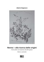 Nenno. Alla ricerca delle origini. Con cenni su Caserza ed altri paesi. Storia e curiosità