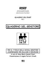 Quaderno del genitore. Per il 1° ciclo della scuola genitori. Comprendere per educare e prevenire.