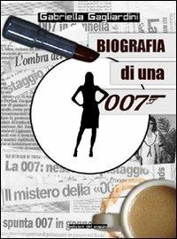 Biografia di una 007 - Gabriella Gagliardini - copertina