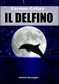 Il delfino - Carmen Cafaro - copertina