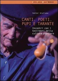 Canti, poeti, pupi e tarante. Incontri con i testimoni della cultura popolare. Con CD Audio - Valter Giuliano - copertina