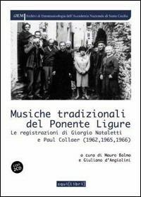 Musiche tradizionali del Ponente ligure. Le registrazioni di Giorgio Nateletti e Paul Collaer 1962, 1965, 1966. Con CD Audio - Mauro Balma,Giuliano D'Angiolini - copertina