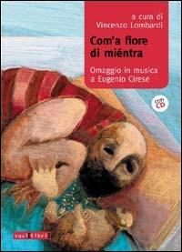 Com'a fiore de rientra. Omaggi in musica a Eugenio Cirese. Con CD Audio - Vincenzo Lombardi - copertina
