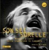 Son sei sorelle. Rituali e canti nella tradizione in Campania. Con 7 CD Audio - Roberto De Simone - copertina