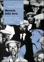 Memorie della terra. Racconti e canti di lavoro e di lotta del Salento. Con CD Audio