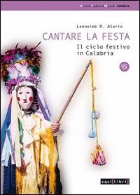 Cantare la festa. Il ciclo festivo in Calabria. Con CD Audio - Leonardo R. Alario - copertina