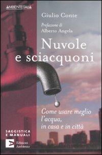 Nuvole e sciacquoni. Come usare meglio l'acqua in casa e in città - Giulio  Conte - Libro - Edizioni Ambiente - Saggistica e manuali | IBS