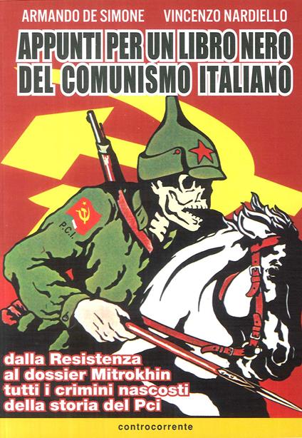 Appunti per un libro nero del comunismo italiano. Dalla resistenza al dossier Mitrokhin tutti i crimini nascosti della storia del Pci - Armando De Simone,Vincenzo Nardiello - copertina