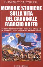 Memorie storiche sulla vita del cardinale Fabrizio Ruffo. Le contestazioni dell'abate sanfedista alle opere di Vincenzo Cuoco, Carlo Botta e Pietro Colletta