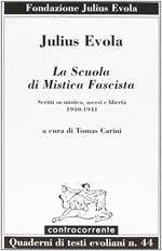 La scuola di mistica fascista. Scritti di mistica, ascesi e libertà (1940-1941)