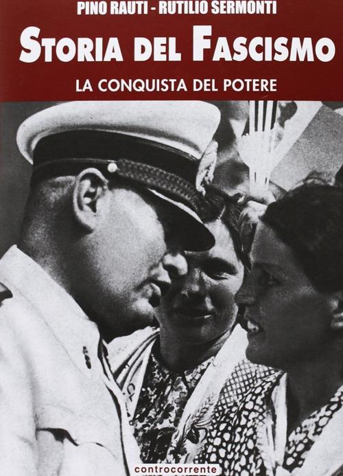 Storia del fascismo. Vol. 3: La conquista del potere. - Pino Rauti,Rutilio Sermonti - copertina