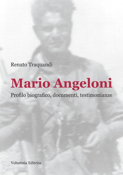 Mario Angeloni. Profilo biografico, documenti, testimonianze - Renato Traquandi - copertina