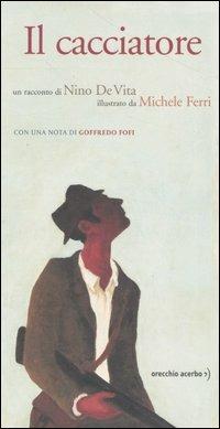 Il cacciatore - Nino De Vita,Michele Ferri - copertina