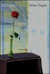 L' ombra e il bagliore da Jack London. Ediz. illustrata - copertina