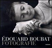 Édouard Boubat. Fotografie - Bernard Boubat,Geneviève Anhoury - copertina