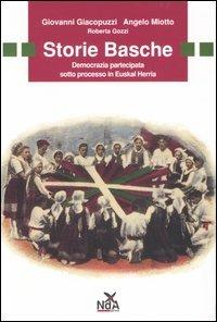 Storie basche. Democrazia partecipata sotto processo in Euskal Herria - Giovanni Giacopuzzi,Angelo Miotto,Roberta Gozzi - copertina