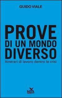 Prove di un mondo diverso. Itinerari di lavoro dentro la crisi - Guido Viale - copertina