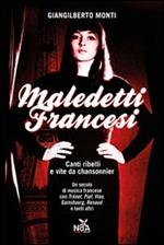 Maledetti francesi. Canti ribelli e vite da chansonnier