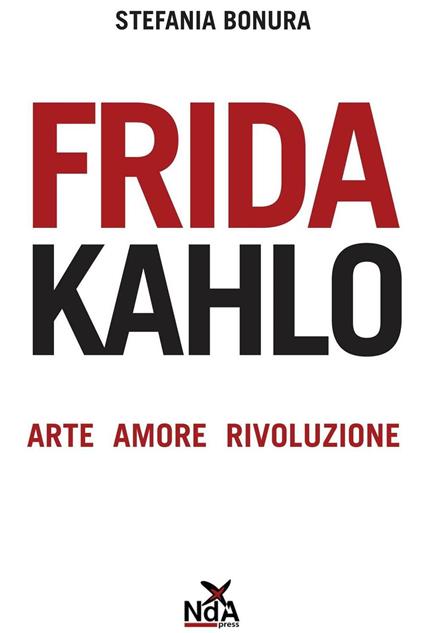 Frida Kahlo. Arte, amore, rivoluzione - Stefania Bonura - copertina