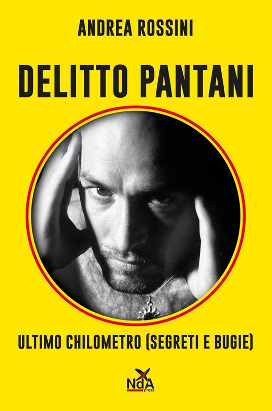 Delitto Pantani. Ultimo chilometro (segreti e bugie) - Andrea Rossini - copertina