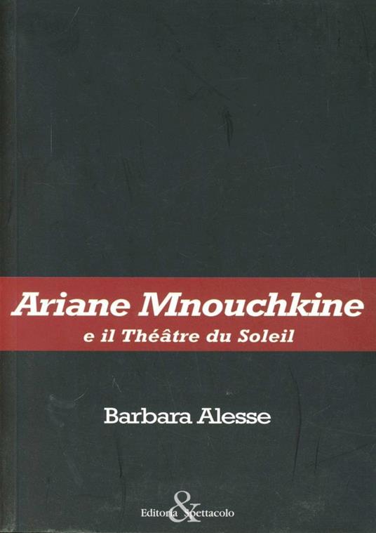 Ariane Mnouchkine e il Théâtre du Soleil - Barbara Alesse - copertina