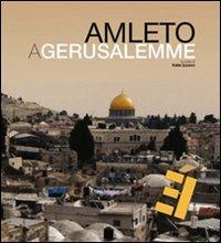 Amleto a Gerusalemme. Ediz. multilingue. Con DVD - Katia Ippaso - copertina