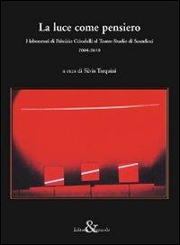 La luce come pensiero. I laboratori di Fabrizio Crisafulli al Teatro Studio di Scandicci (2004-2010) - copertina