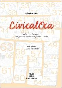 CivicalOca. La vita non è un gioco, ma giocando si può imparare a vivere. Ediz. illustrata - Bartolomeo Facchetti - copertina